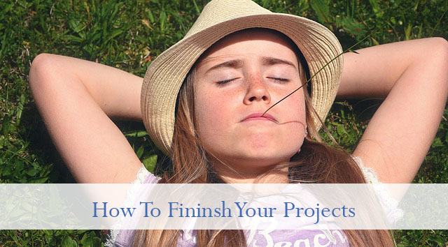 How to finish your projects