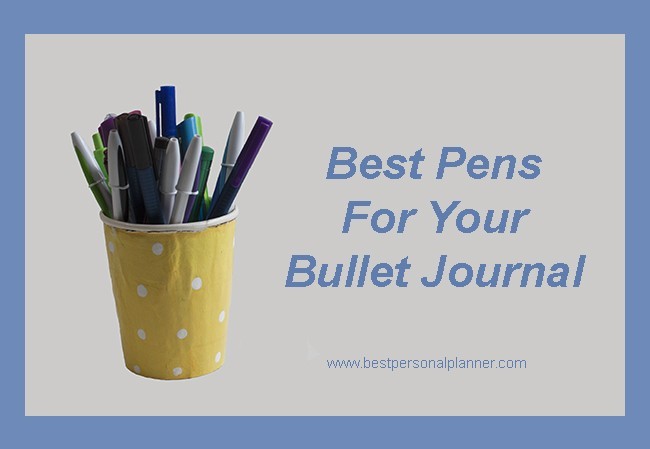Best Pens For Your Bullet Journal